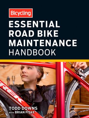 cover image of Bicycling Essential Road Bike Maintenance Handbook